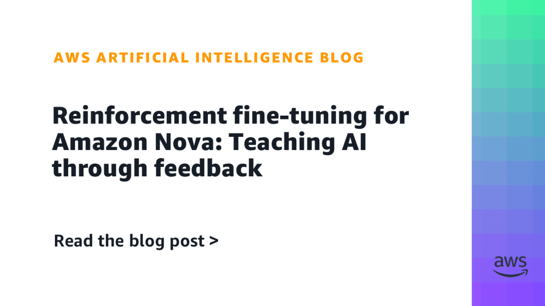 Amazon's Reinforcement Fine-Tuning Revolution: How Nova Models Learn Through Feedback, Not Imitation
